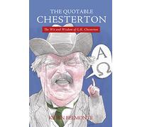 The Quotable Chesterton: The Wit and Wisdom of G.K. Chesterton