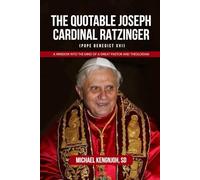 THE QUOTABLE JOSEPH CARDINAL RATZINGER