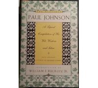The Quotable Paul Johnson: A Topical Compilation of His Wit, Wisdom and Satire