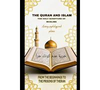 THE QUR’AN AND ISLAM: History, psychologist and politics (BEYOND THE WALL OF WRITINGS - THE KEY TO KNOWLEDGE)