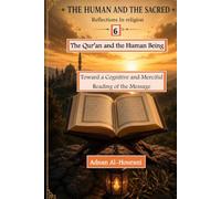 The Qur’an and the Human Being: Toward a Cognitive and Merciful Reading of the Message: Toward a Cognitive and Merciful Reading of the Message ... : Exploring Religion, Meaning, and the Quran)