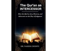 The Qur’an as Intercessor: How the Qur’an Acts, Protects, and Advocates on the Day of Judgment