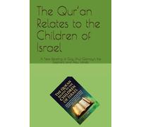 The Qur’an Relates to the Children of Israel: A New Reading of Gog, Dhul-Qarnayn, the Elephant, and Abu Lahab