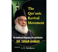 The Qur’anic Revival Movement: The Intellectual Biography, Life, and Mission of Dr Israr Ahmad