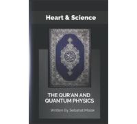 The Quran And Quantum Physics: Heart & Science