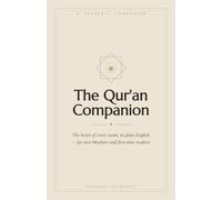 The Quran Companion: The Quran Companion: A Beginner's Guide to All 114 Surahs for New Muslims and First-Time Readers
