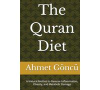 The Quran Diet: A Natural Method to Reverse Inflammation, Obesity, and Metabolic Damage (The Quran Series)