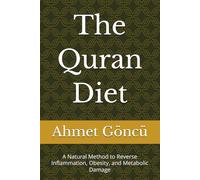 The Quran Diet: A Natural Method to Reverse Inflammation, Obesity, and Metabolic Damage (The Quran Series)