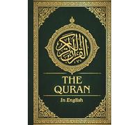 The Quran in English: Clear Translation of the Noble Quran, Preserving the Essence of the Original Arabic Text Revealed to Prophet Muhammad ﷺ