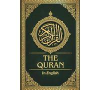 The Quran in English: Clear Translation of the Noble Quran, Preserving the Essence of the Original Arabic Text Revealed to Prophet Muhammad ﷺ
