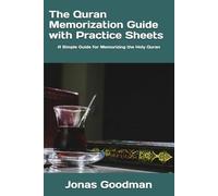 The Quran Memorization Guide with Practice Sheets: A Simple Guide for Memorizing the Holy Quran