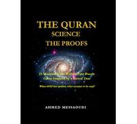 THE QURAN, SCIENCE, THE PROOFS: … When God has spoken, what remains to be said?