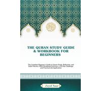The Quran Study Guide and Workbook for beginners: The complete beginners guide to Quran study, reflection, and daily practice, with workbook ... applications. (The Quran Companion Series)