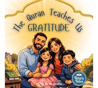 The Quran Teaches Us - Gratitude (Teta's Tales - Moral Stories around the meaning of the Quran)
