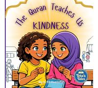 The Quran Teaches Us - Kindness (Teta's Tales - Moral Stories around the meaning of the Quran)