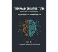 The Qur'anic Operating System: Source Code for a Conscious Life