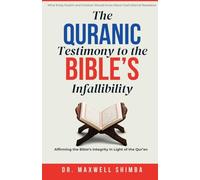 The Qur'anic Testimony to the Bible's Infallibility: Affirming the Bible's Integrity in Light of the Qur'an