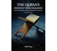 The Qur'an's Difficult Verses Examined: with Commentaries, Hadith, Biographies and History