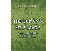 The Qur'ân's Self-Image: Writing and Authority in Islam's Scripture