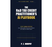The R&D Tax Credit Practitioner's AI Playbook: Post-OBBBA Edition: How CPAs Qualify, Document & Defend §41 Claims for AI/ML Clients