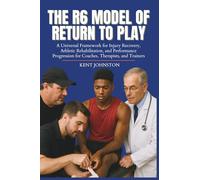 The R6 Model of Return To Play: A Universal Framework for Injury Recovery, Athletic Rehabilitation, and Performance Progression for Coaches, Therapists, and Trainers