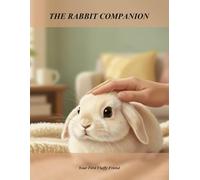 The Rabbit Companion: Your First Fluffy Friend