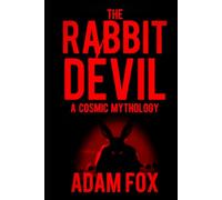 The Rabbit Devil Collection: Vurr'Kan-Ohm: A Visceral History of The Cosmic Horror Deity: The Rabbit Devil (Collected Works Trilogy)