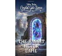 The Rabbit Never Came: A Crystal Gate Adventure (Crystal Gate Series)