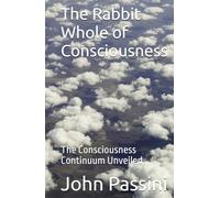 The Rabbit Whole of Consciousness: The Consciousness Continuum Unveiled