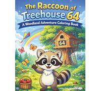 The Raccoon of Treehouse 64: A Woodland Adventure Coloring Book: Cute Forest Animals, Mazes and Relaxing Nature Coloring Pages for Kids