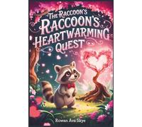 The Raccoon's Heartwarming Quest: A Magical Tale of Gentle Love and Deep Friendship (Axel the Axolotl's Festive Adventure)