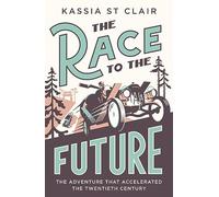 The Race to the Future: The Adventure that Accelerated the Twentieth Century, Radio 4 Book of the Week (Father Anselm Novels)