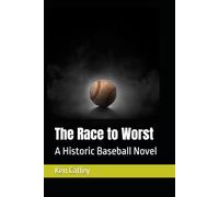 The Race to Worst: A Historic Baseball Novel
