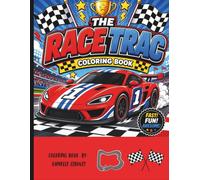 THE RACE TRAC COLORING BOOK: FAST CARS AND RACING FUN FOR BOYS