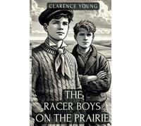 THE RACER BOYS ON THE PRAIRIE