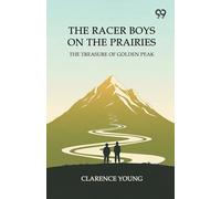 The Racer Boys On The PrairiesThe Treasure Of Golden Peak (Edition1)