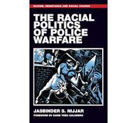 The racial politics of police warfare (Racism, Resistance and Social Change)