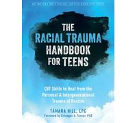 The Racial Trauma Handbook for Teens: CBT Skills to Heal from the Personal and Intergenerational Trauma of Racism (Instant Help Solution Series)
