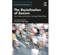 The Racialization of Sexism: Men, Women and Gender in the Populist Radical Right (Gender and Comparative Politics)