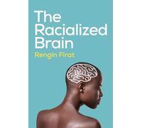 The Racialized Brain: The Neurosociology of Race and Racism
