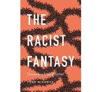 The Racist Fantasy: Unconscious Roots of Hatred (Psychoanalytic Horizons)