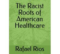 The Racist Roots of American Healthcare