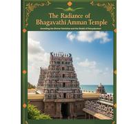 The Radiance of Bhagavathi Amman Temple: Unveiling the Divine Feminine and the Shakti of Kanyakumari
