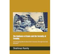 The Radiance of Dawn and the Serenity of Evening: 'An Intriguing Novel about the A Journey Through Qur'anic Wisdom'