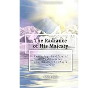 The Radiance of His Majesty: Exploring the Glory of God’s Character and the Depths of His Grace (Call for Worshippers)