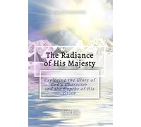 The Radiance of His Majesty: Exploring the Glory of God’s Character and the Depths of His Grace (Call for Worshippers)