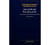 The Radiant Jewels for Summoning the Kings of Jinn at the Right Time and Hour (al-Jawahir al-Lamma'a): An Arabic Grimoire of Planetary Hours and Jinn ... Islamicate Occult Manuscripts in Translation)