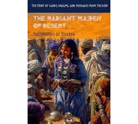 The Radiant Maiden of Desert: The story of sands, dreams, and messages from the deep