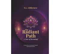 The Radiant Path: A Year Of Becoming!: 1