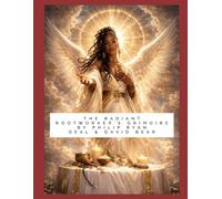 The Radiant Rootworker Grimoire: Angelic Intelligence Reimagined As Sacred Physics (Hoodoo Rootwork and African American Spirituality Series)